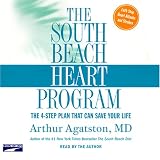 The South Beach Heart Program: The Four-Step Plan that Can Save Your Life (Unabridged)
