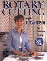 Rotary Cutting with Alex Anderson: Tips, Techniques and Projects