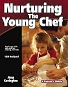 Nurturing the Young Chef: A Parent's Guide (Parent's Guide series)