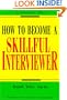 How to Become a Skillful Interviewer (Worksmart Series)