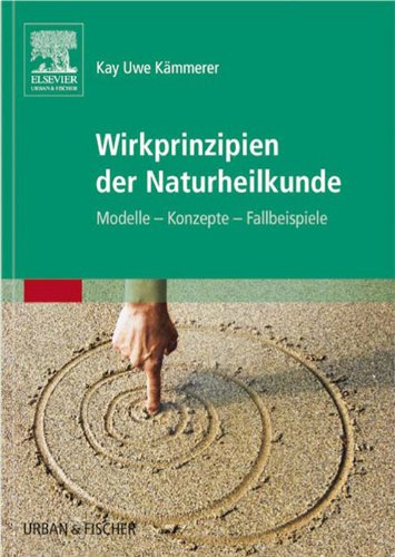Wirkprinzipien der Naturheilkunde: Modelle - Konzepte - Fallbeispiele (German Edition)