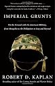 Imperial Grunts: On the Ground with the American Military, from Mongolia to the Philippines to Iraq and Beyond