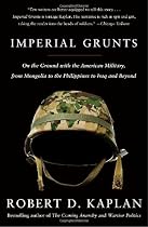 Imperial Grunts: On the Ground with the American Military, from Mongolia to the Philippines to Iraq and Beyond