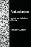 Reductionism: Analysis and the Fullness of Reality by Bucknell University Press