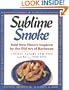 Sublime Smoke: Bold New Flavors Inspired by the Old Art of Barbecue