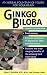 Gingko Biloba: An Herbal Foundation of Youth For Your Brain