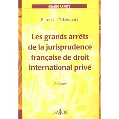 Les grands arr�ts de la jurisprudence fran�aise de droit international priv�