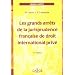 Les grands arr�ts de la jurisprudence fran�aise de droit international priv�