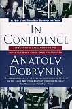 In Confidence:: Moscows Ambassador to Americas Six Cold War Presidents