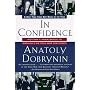 In Confidence:: Moscow's Ambassador to America's Six Cold War Presidents