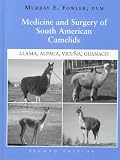 Medicine and Surgery of South American Camelids: Llama, Alpaca, Vicuna, Guanaco