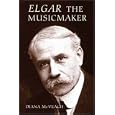 Elgar the Music Maker by  Diana McVeagh