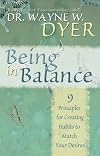 Being In Balance: 9 Principles for Creating Habits to Match Your Desires