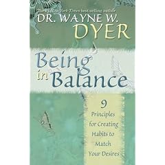 Being In Balance: 9 Principles for Creating Habits to Match Your Desires