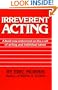 Irreverent Acting