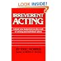 Irreverent Acting