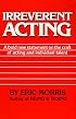 Irreverent Acting