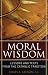 Moral Wisdom: Lesson amd Text from the Catholic Tradition (Sheed & Ward Book)