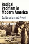 Radical Pacifism in Modern America: Egalitarianism and Protest (Politics and Culture in Modern America)