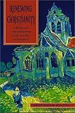 Renewing Christianity: A History of Church Reform from Day One to Vatican II