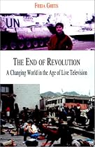 The End of Revolution: A Changing World in the Age of Live Television