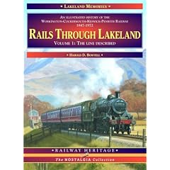 Rails Through Lakeland: v. 1: Illustrated History of the Workington, Cockermouth, Keswick, Penrith Railway (The nostalgia collection: Railway heritage)