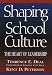 Shaping School Culture: The Heart of Leadership (Jossey Bass Education Series)