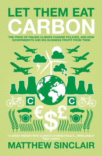 Let Them Eat Carbon: The Price of Failing Climate Change Policies, and How Governments and Big Business Profit From Them