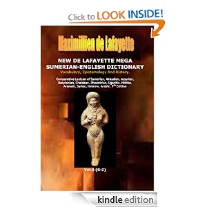 7th Edition. New De Lafayette Mega Sumerian-English Dictionary: Vocabulary, Epistemology And History. Vol.4 (S-Z) (Origin, Epistemology, Etymology and Derivation of Words in Ancient/Dead Languages)