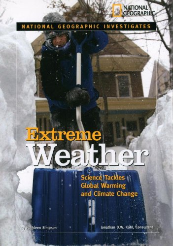 National Geographic Investigates: Extreme Weather: Science Tackles Global Warming and Climate Change (National Geographic Investigates: Science)
