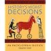 History's Worst Decisions: An Encyclopedia Idiotica