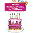 Theme Birthday Parties for Children: A Complete Planning Guide by Anita M. Smith