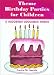 Theme Birthday Parties for Children: A Complete Planning Guide