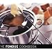 The Fondue Cook Book: 100 No-fuss Recipes for Fun Entertaining