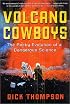 Volcano Cowboys: The Rocky Evolution of a Dangerous Science