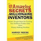 The12AmazingSecretsofMillionaireInventors:Smart,SimpleStepsforTurningYourBrilliantProductIdeaintoaMoney-MakingMachine