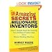 The 12 Amazing Secrets of Millionaire Inventors: Smart, Simple Steps for Turning Your Brilliant Product Idea into a Money-Making Machine