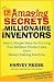 The 12 Amazing Secrets of Millionaire Inventors: Smart, Simple Steps for Turning Your Brilliant Product Idea into a Money-Making Machine