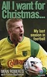 Review Vision Sports Publishing Ltd  / All I Want for Christmas: My Last Season in Football