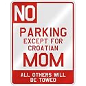 NO " PARKING EXCEPT FOR CROATIAN MOM " PARKING SIGN COUNTRY CROATIA