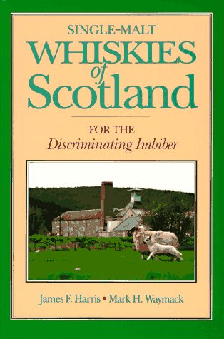 Single-Malt Whiskies of Scotland: For the Discriminating Imbiber