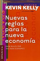 Nuevas reglas para la nueva economía (Spanish Edition) Nuevas reglas para la nueva economía (Spanish Edition)