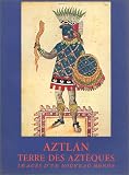 Aztlán : Terre des aztèques images d\'un nouveau monde
