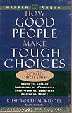 How Good People Make Tough Choices: L Resolving the Dilemmas of Ethical Living/Cassette