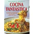 Cocina Fantastica en 30 Minutos: 300 Rapidas y Deliciosas Decetas para Preparar Esplendidas Comidas en Casa