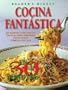 Cocina Fantastica en 30 Minutos: 300 Rapidas y Deliciosas Decetas para Preparar Esplendidas Comidas en Casa