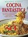 Cocina Fantastica en 30 Minutos: 300 Rapidas y Deliciosas Decetas para Preparar Esplendidas Comidas en Casa
