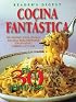 Cocina Fantastica en 30 Minutos: 300 Rapidas y Deliciosas Decetas para Preparar Esplendidas Comidas en Casa