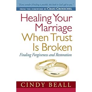 Healing Your Marriage When Trust Is Broken: Finding Forgiveness and Restoration