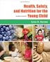 Health, Safety, and Nutrition for the Young Child